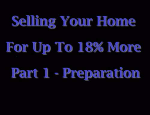 Selling Your Home For Up To 18% More Part 1 – Preparation